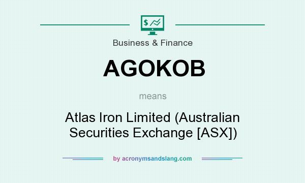 What does AGOKOB mean? It stands for Atlas Iron Limited (Australian Securities Exchange [ASX])