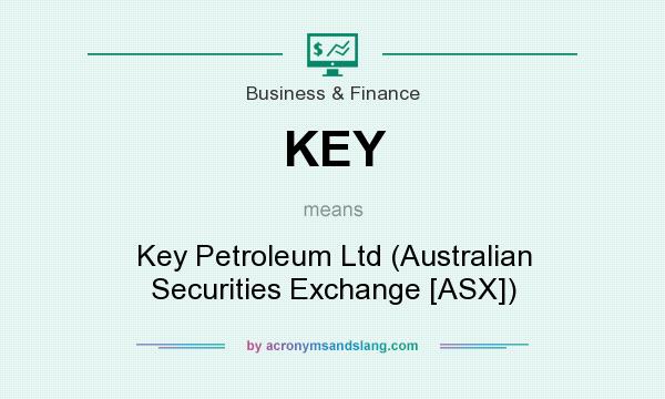 What does KEY mean? It stands for Key Petroleum Ltd (Australian Securities Exchange [ASX])