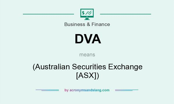 What does DVA mean? It stands for (Australian Securities Exchange [ASX])