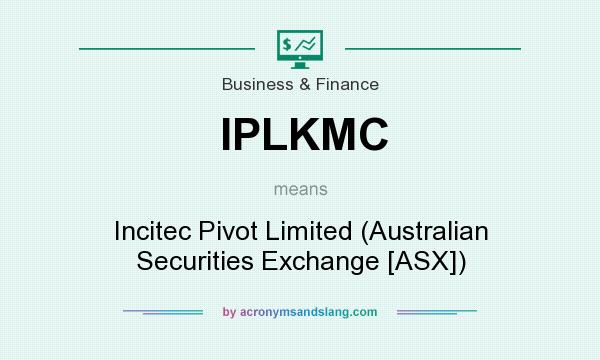 What does IPLKMC mean? It stands for Incitec Pivot Limited (Australian Securities Exchange [ASX])