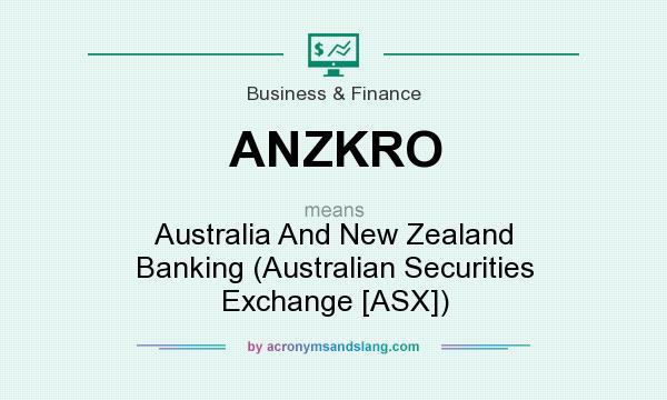 What does ANZKRO mean? It stands for Australia And New Zealand Banking (Australian Securities Exchange [ASX])