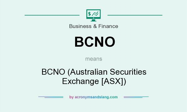 What does BCNO mean? It stands for BCNO (Australian Securities Exchange [ASX])