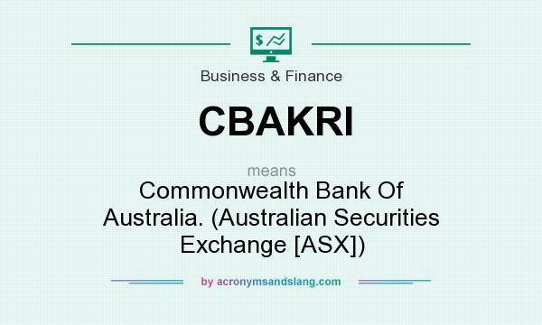 What does CBAKRI mean? It stands for Commonwealth Bank Of Australia. (Australian Securities Exchange [ASX])