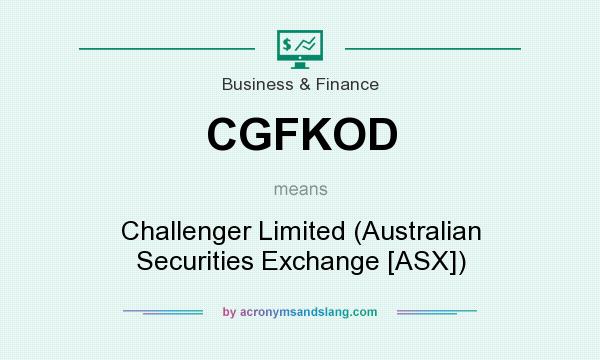 What does CGFKOD mean? It stands for Challenger Limited (Australian Securities Exchange [ASX])