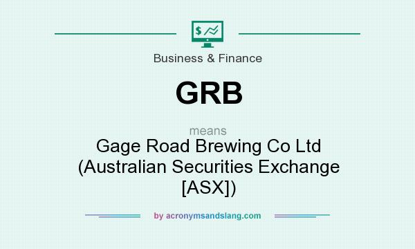 What does GRB mean? It stands for Gage Road Brewing Co Ltd (Australian Securities Exchange [ASX])
