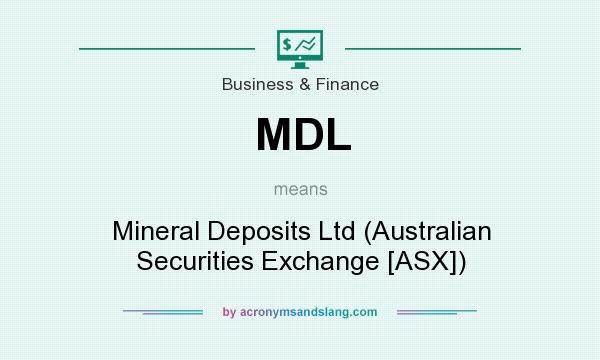 What does MDL mean? It stands for Mineral Deposits Ltd (Australian Securities Exchange [ASX])