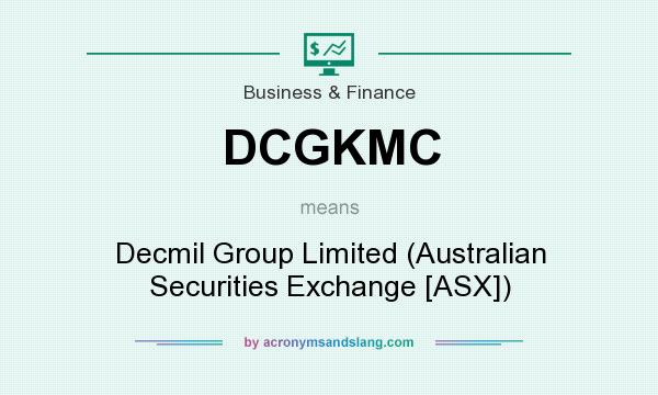 What does DCGKMC mean? It stands for Decmil Group Limited (Australian Securities Exchange [ASX])