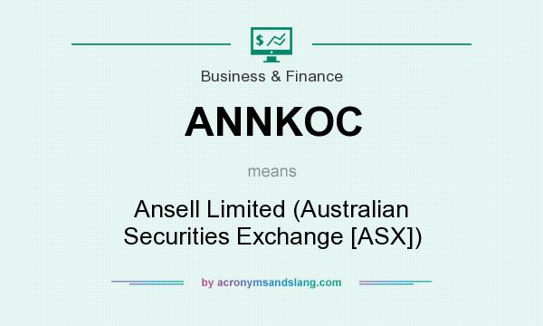 What does ANNKOC mean? It stands for Ansell Limited (Australian Securities Exchange [ASX])