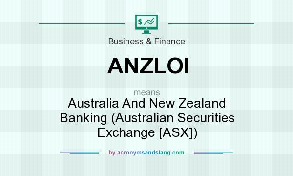What does ANZLOI mean? It stands for Australia And New Zealand Banking (Australian Securities Exchange [ASX])