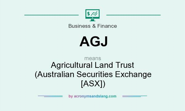 What does AGJ mean? It stands for Agricultural Land Trust (Australian Securities Exchange [ASX])