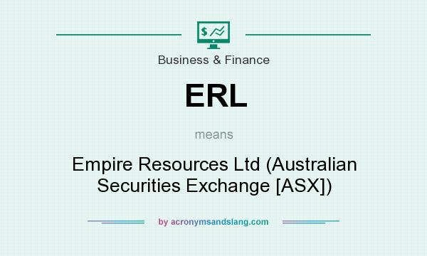What does ERL mean? It stands for Empire Resources Ltd (Australian Securities Exchange [ASX])
