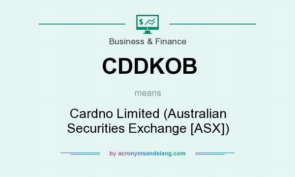 What does CDDKOB mean? It stands for Cardno Limited (Australian Securities Exchange [ASX])