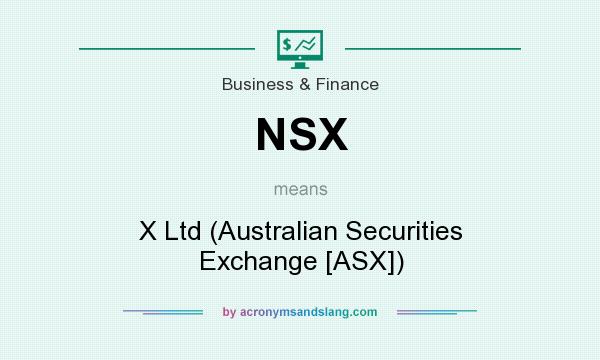 What does NSX mean? It stands for X Ltd (Australian Securities Exchange [ASX])