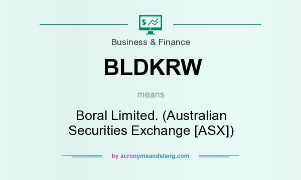 What does BLDKRW mean? It stands for Boral Limited. (Australian Securities Exchange [ASX])
