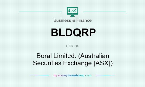 What does BLDQRP mean? It stands for Boral Limited. (Australian Securities Exchange [ASX])