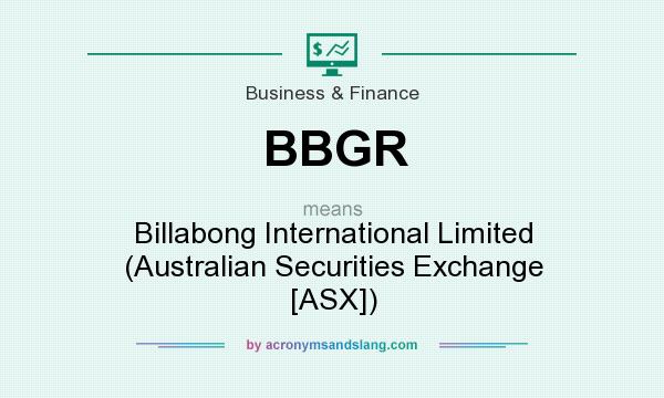 What does BBGR mean? It stands for Billabong International Limited (Australian Securities Exchange [ASX])