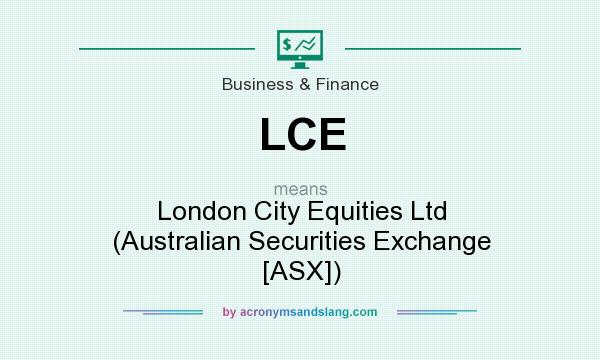 What does LCE mean? It stands for London City Equities Ltd (Australian Securities Exchange [ASX])