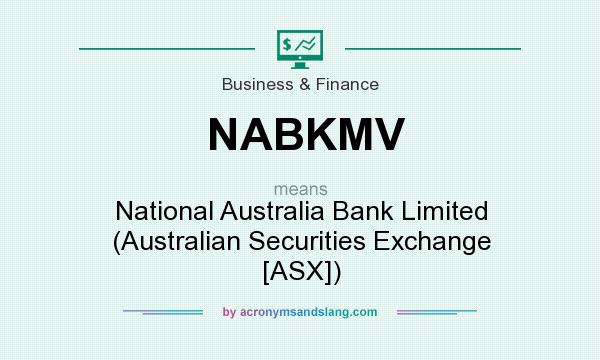 What does NABKMV mean? It stands for National Australia Bank Limited (Australian Securities Exchange [ASX])
