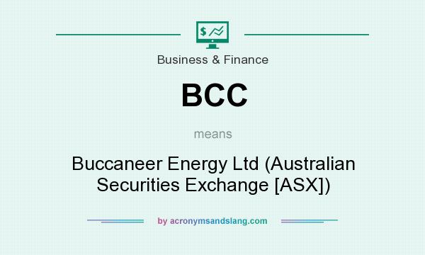 What does BCC mean? It stands for Buccaneer Energy Ltd (Australian Securities Exchange [ASX])