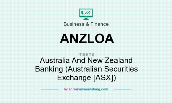 What does ANZLOA mean? It stands for Australia And New Zealand Banking (Australian Securities Exchange [ASX])