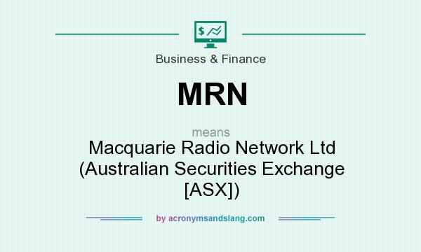 What does MRN mean? It stands for Macquarie Radio Network Ltd (Australian Securities Exchange [ASX])