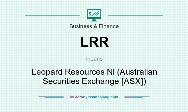 What does LRR mean? It stands for Leopard Resources Nl (Australian Securities Exchange [ASX])