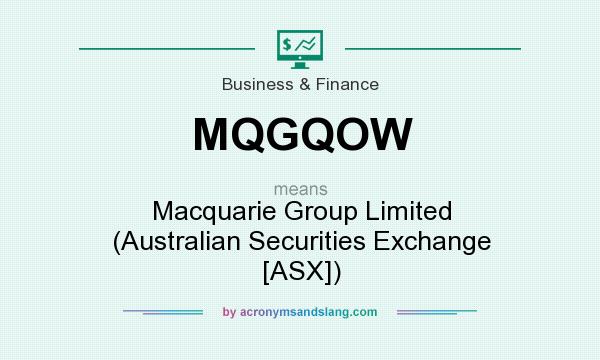 What does MQGQOW mean? It stands for Macquarie Group Limited (Australian Securities Exchange [ASX])