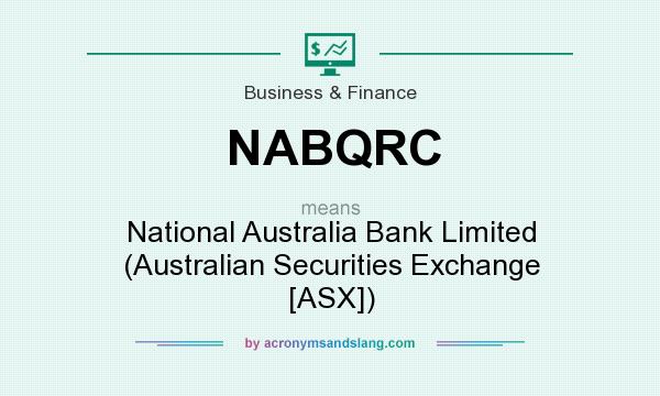What does NABQRC mean? It stands for National Australia Bank Limited (Australian Securities Exchange [ASX])