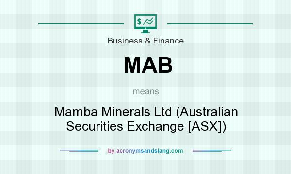 What does MAB mean? It stands for Mamba Minerals Ltd (Australian Securities Exchange [ASX])