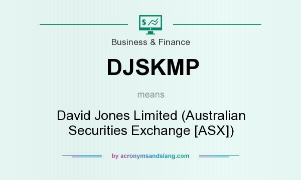 What does DJSKMP mean? It stands for David Jones Limited (Australian Securities Exchange [ASX])