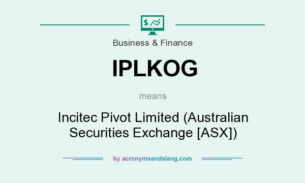 What does IPLKOG mean? It stands for Incitec Pivot Limited (Australian Securities Exchange [ASX])