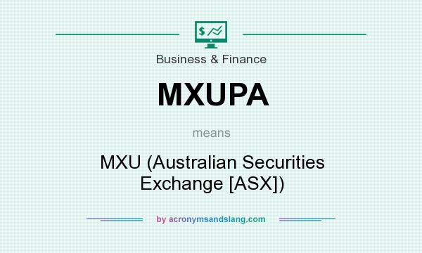 What does MXUPA mean? It stands for MXU (Australian Securities Exchange [ASX])