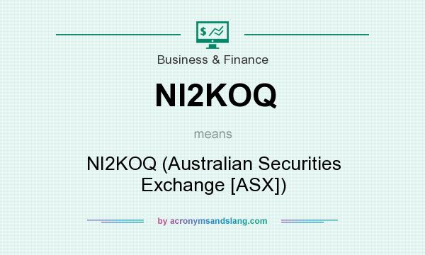 What does NI2KOQ mean? It stands for NI2KOQ (Australian Securities Exchange [ASX])