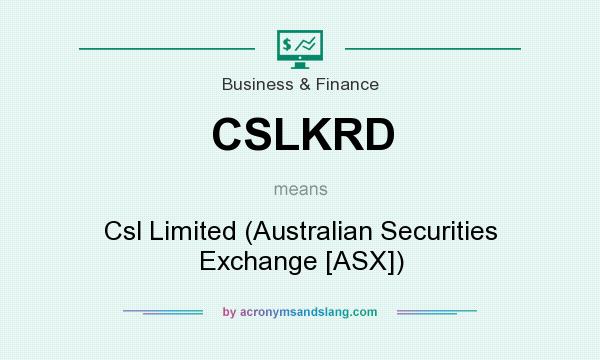 What does CSLKRD mean? It stands for Csl Limited (Australian Securities Exchange [ASX])