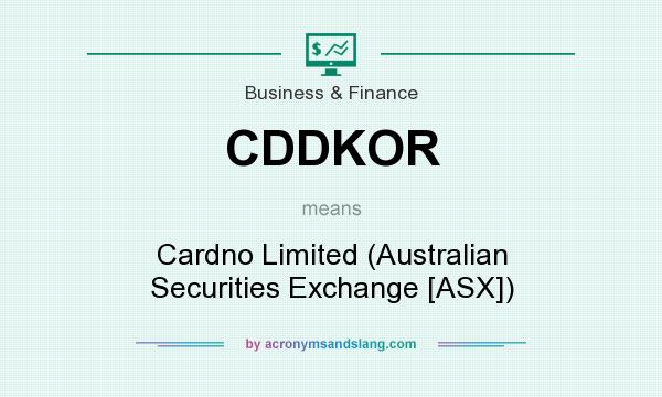 What does CDDKOR mean? It stands for Cardno Limited (Australian Securities Exchange [ASX])
