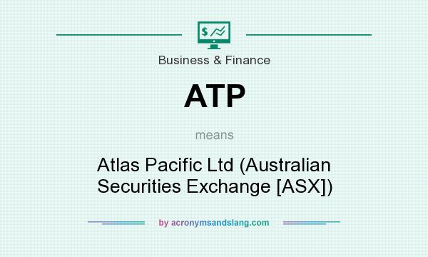 What does ATP mean? It stands for Atlas Pacific Ltd (Australian Securities Exchange [ASX])
