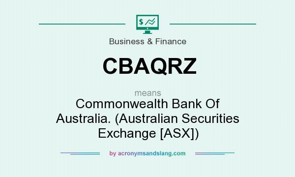 What does CBAQRZ mean? It stands for Commonwealth Bank Of Australia. (Australian Securities Exchange [ASX])