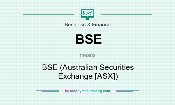 What does BSE mean? It stands for BSE (Australian Securities Exchange [ASX])