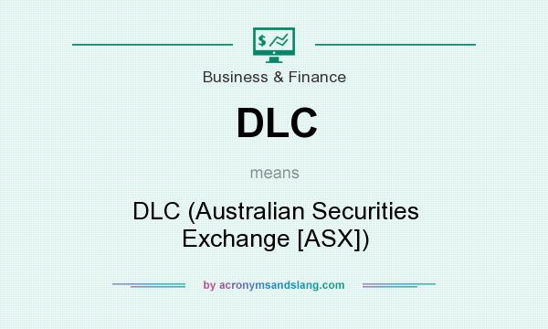 What does DLC mean? It stands for DLC (Australian Securities Exchange [ASX])
