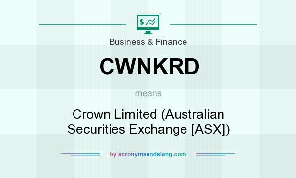 What does CWNKRD mean? It stands for Crown Limited (Australian Securities Exchange [ASX])