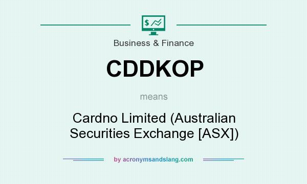 What does CDDKOP mean? It stands for Cardno Limited (Australian Securities Exchange [ASX])