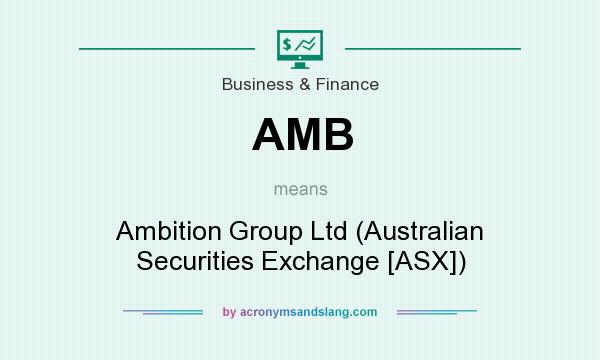 What does AMB mean? It stands for Ambition Group Ltd (Australian Securities Exchange [ASX])