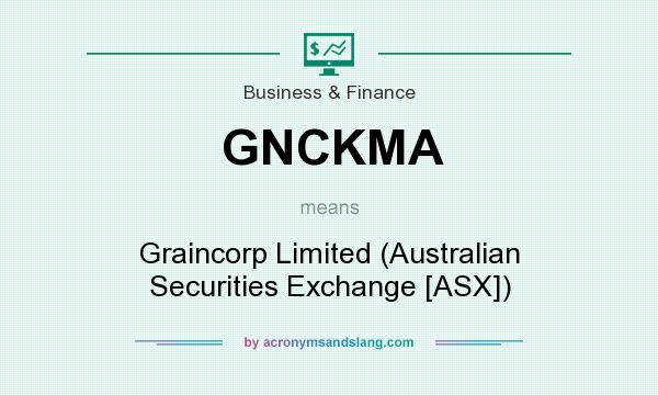 What does GNCKMA mean? It stands for Graincorp Limited (Australian Securities Exchange [ASX])