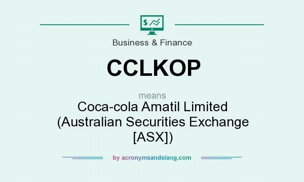 What does CCLKOP mean? It stands for Coca-cola Amatil Limited (Australian Securities Exchange [ASX])
