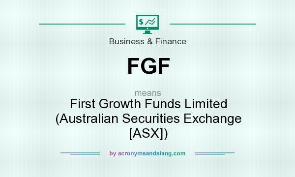 What does FGF mean? It stands for First Growth Funds Limited (Australian Securities Exchange [ASX])