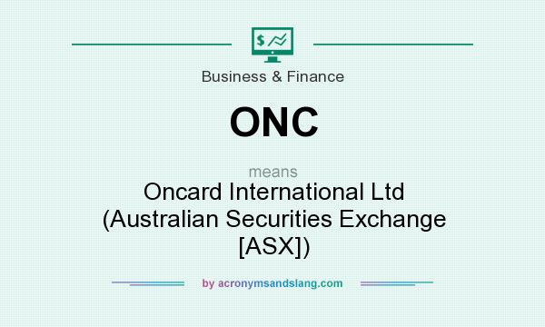 What does ONC mean? It stands for Oncard International Ltd (Australian Securities Exchange [ASX])
