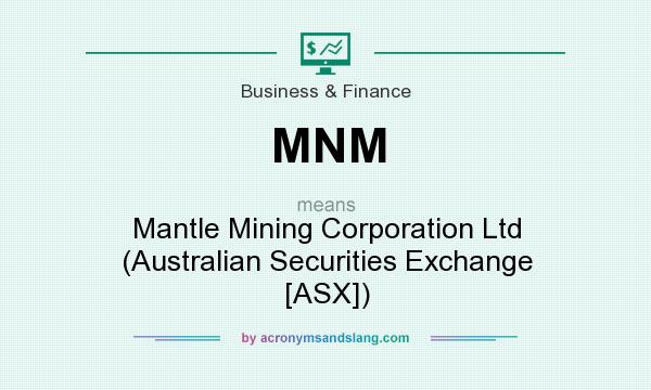 What does MNM mean? It stands for Mantle Mining Corporation Ltd (Australian Securities Exchange [ASX])