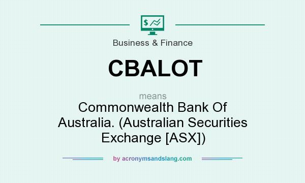 What does CBALOT mean? It stands for Commonwealth Bank Of Australia. (Australian Securities Exchange [ASX])