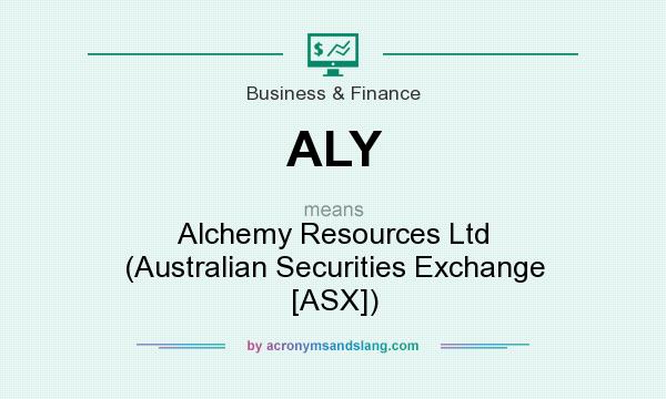 What does ALY mean? It stands for Alchemy Resources Ltd (Australian Securities Exchange [ASX])