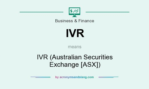 What does IVR mean? It stands for IVR (Australian Securities Exchange [ASX])